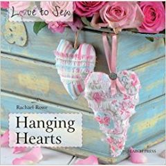 Love To Sew: Hanging Hearts | Rachael Rowe | 9781844487875